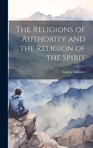Beispielbild fr The The Religions of Authority and the Religion of the Spirit zum Verkauf von PBShop.store US