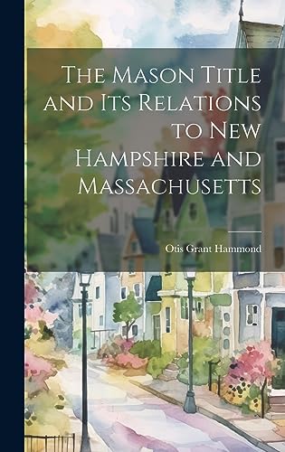 9781020887260: The Mason Title and its Relations to New Hampshire and Massachusetts