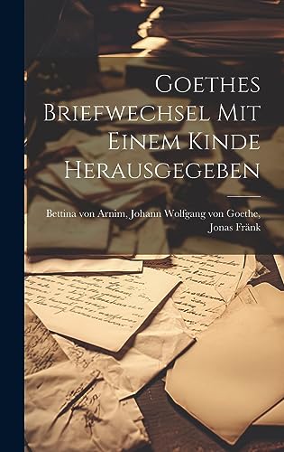 Stock image for Goethes Briefwechsel mit Einem Kinde Herausgegeben for sale by PBShop.store US