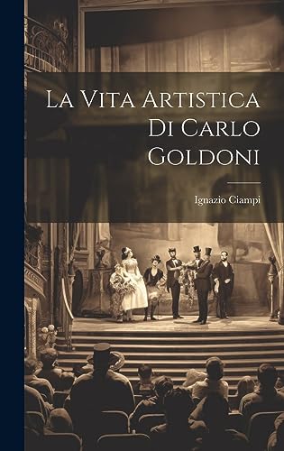 Stock image for La Vita Artistica di Carlo Goldoni for sale by PBShop.store US