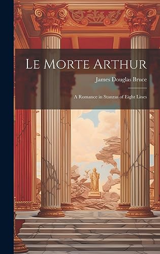 Stock image for Le Morte Arthur: A Romance in Stanzas of Eight Lines for sale by THE SAINT BOOKSTORE