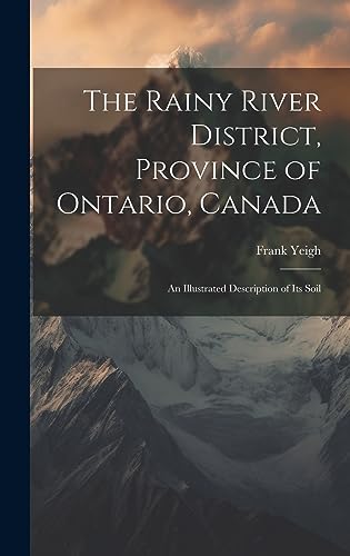 Imagen de archivo de The The Rainy River District, Province of Ontario, Canada; an Illustrated Description of its Soil a la venta por PBShop.store US