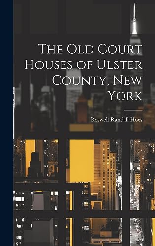 Imagen de archivo de The The Old Court Houses of Ulster County, New York a la venta por PBShop.store US