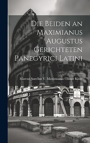 9781020892905: Die Beiden an Maximianus Augustus Gerichteten Panegyrici Latini