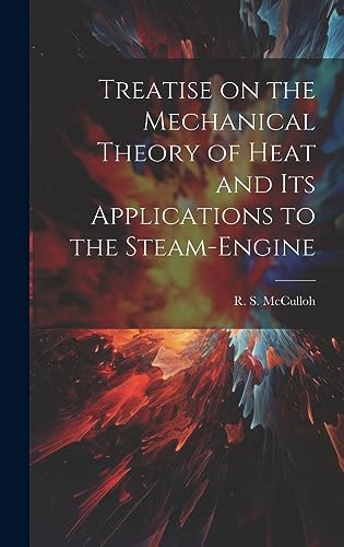 Stock image for Treatise on the Mechanical Theory of Heat and its Applications to the Steam-Engine for sale by PBShop.store US