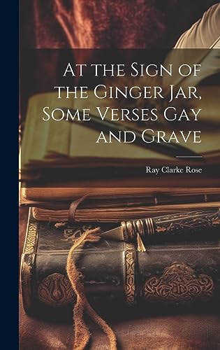 Imagen de archivo de At the Sign of the Ginger Jar, Some Verses Gay and Grave a la venta por PBShop.store US
