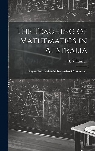 Stock image for The The Teaching of Mathematics in Australia; Report Presented to the International Commission for sale by PBShop.store US