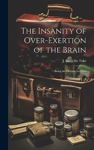 Stock image for The The Insanity of Over-exertion of the Brain for sale by PBShop.store US