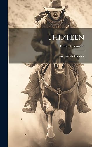 Imagen de archivo de Thirteen; Stories of the Far West a la venta por PBShop.store US