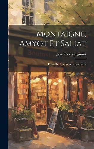 Stock image for Montaigne, Amyot et Saliat; ?tude sur les sources des essais for sale by PBShop.store US