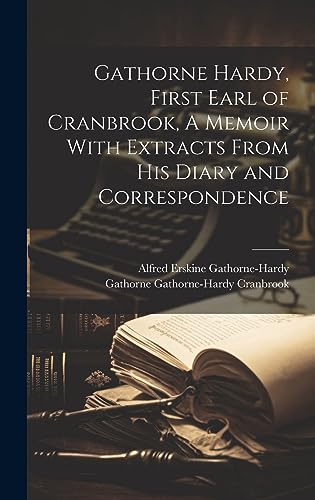 Imagen de archivo de Gathorne Hardy, First Earl of Cranbrook, A Memoir With Extracts From His Diary and Correspondence a la venta por PBShop.store US