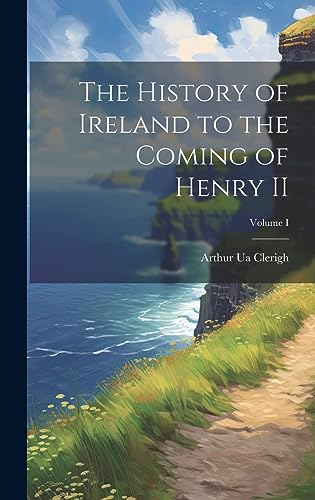 Stock image for The The History of Ireland to the Coming of Henry II; Volume I for sale by PBShop.store US