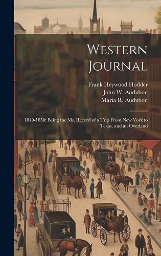 Stock image for Western Journal: 1849-1850; Being the Ms. Record of a Trip From New York to Texas, and an Overland for sale by Ria Christie Collections