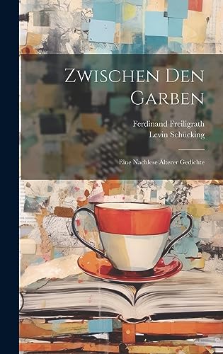 Stock image for Zwischen den Garben: Eine Nachlese lterer Gedichte (German Edition) for sale by Ria Christie Collections