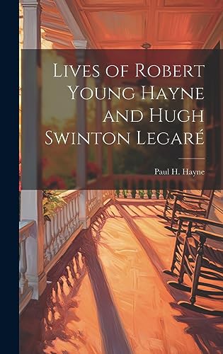 Stock image for Lives of Robert Young Hayne and Hugh Swinton Legar? for sale by PBShop.store US