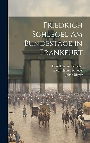 Stock image for Friedrich Schlegel am Bundestage in Frankfurt (German Edition) for sale by Ria Christie Collections