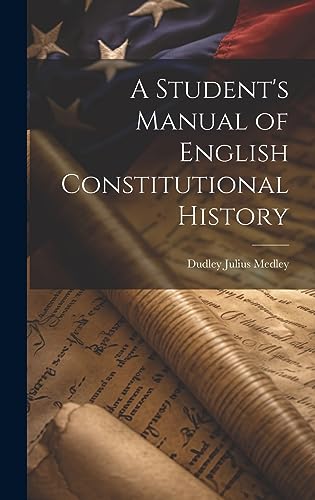 Imagen de archivo de A A Student's Manual of English Constitutional History a la venta por PBShop.store US