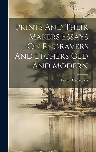 Stock image for Prints And Their Makers Essays On Engravers And Etchers Old And Modern for sale by PBShop.store US