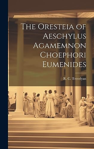 Beispielbild fr The The Oresteia of Aeschylus Agamemnon Choephori Eumenides zum Verkauf von PBShop.store US
