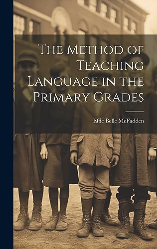 Stock image for The The Method of Teaching Language in the Primary Grades for sale by PBShop.store US