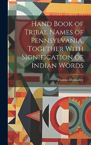 Stock image for Hand Book of Tribal Names of Pennsylvania, Together With Signification of Indian Words for sale by PBShop.store US