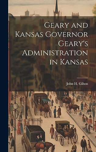 Stock image for Geary and Kansas Governor Geary's Administration in Kansas for sale by PBShop.store US