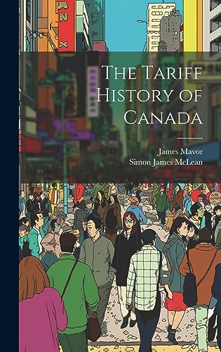9781020924637: The Tariff History of Canada