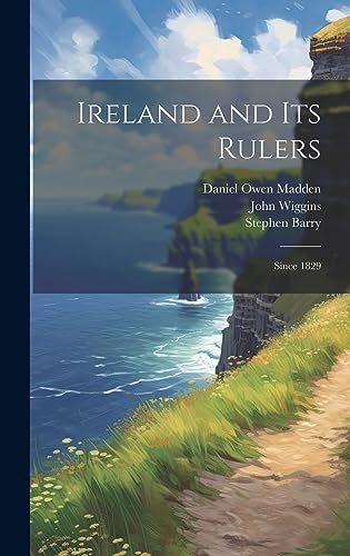 9781020927942: Ireland and its Rulers; Since 1829