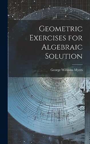 Beispielbild fr Geometric Exercises for Algebraic Solution zum Verkauf von Ria Christie Collections