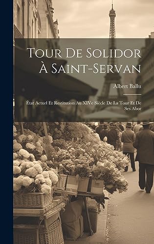 9781020935589: Tour de solidor  Saint-Servan: tat actuel et restitution au XIVe sicle de la tour et de ses abor (French Edition)