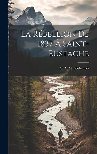 Beispielbild fr La La r?bellion de 1837 ? Saint-Eustache zum Verkauf von PBShop.store US