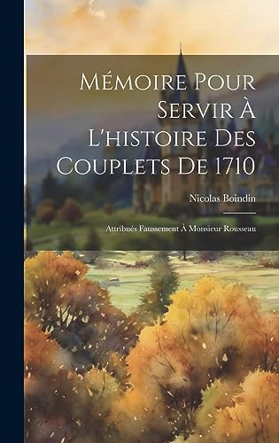 Beispielbild fr M?moire Pour Servir ? L'histoire Des Couplets De 1710 zum Verkauf von PBShop.store US