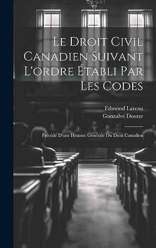 Stock image for Le Le droit civil canadien suivant l'ordre ?tabli par les codes for sale by PBShop.store US