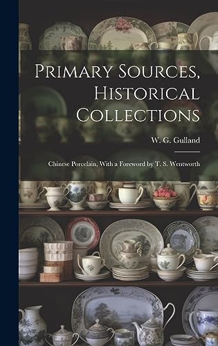 Imagen de archivo de Primary Sources, Historical Collections: Chinese Porcelain, With a Foreword by T. S. Wentworth a la venta por THE SAINT BOOKSTORE