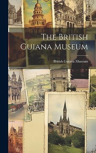 Stock image for The The British Guiana Museum for sale by PBShop.store US