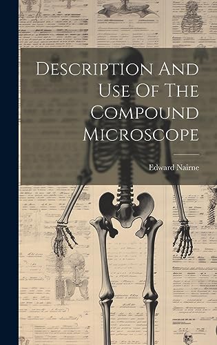 9781020958700: Description And Use Of The Compound Microscope
