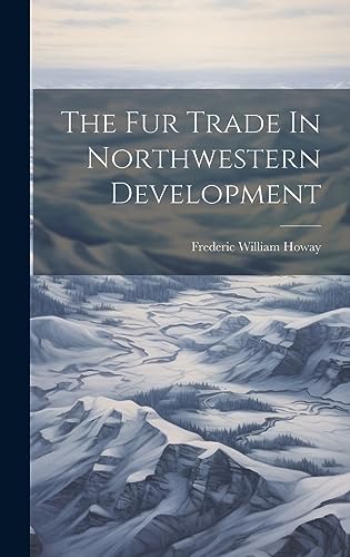 Stock image for The The Fur Trade In Northwestern Development for sale by PBShop.store US