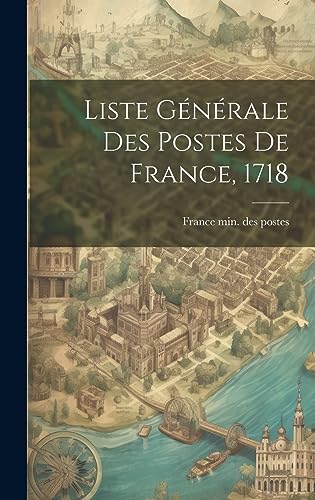 Stock image for Liste G n rale Des Postes De France, 1718 for sale by THE SAINT BOOKSTORE