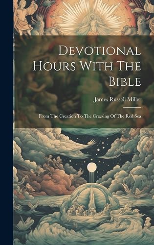 Stock image for Devotional Hours With The Bible: From The Creation To The Crossing Of The Red Sea for sale by THE SAINT BOOKSTORE