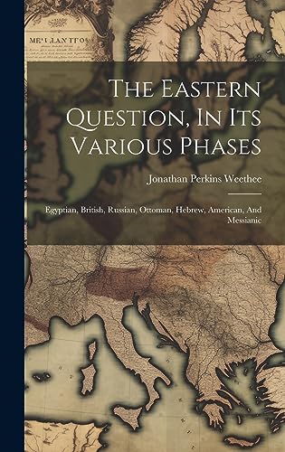 Stock image for The The Eastern Question, In Its Various Phases for sale by PBShop.store US