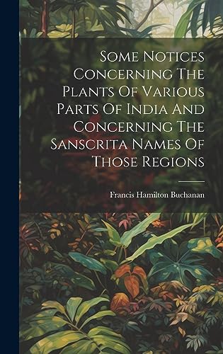 Stock image for Some Notices Concerning The Plants Of Various Parts Of India And Concerning The Sanscrita Names Of Those Regions for sale by PBShop.store US