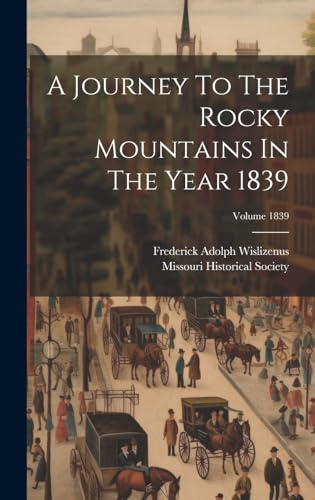 Stock image for A A Journey To The Rocky Mountains In The Year 1839; Volume 1839 for sale by PBShop.store US