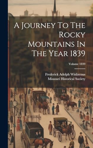 9781020967948: A Journey To The Rocky Mountains In The Year 1839; Volume 1839