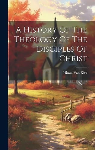 Stock image for A A History Of The Theology Of The Disciples Of Christ for sale by PBShop.store US