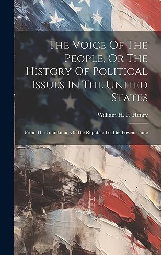 Beispielbild fr The The Voice Of The People, Or The History Of Political Issues In The United States zum Verkauf von PBShop.store US