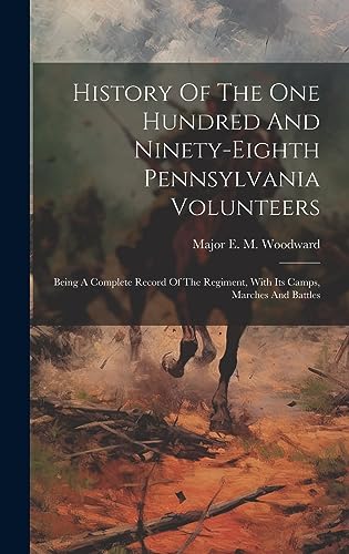 Stock image for History Of The One Hundred And Ninety-eighth Pennsylvania Volunteers for sale by PBShop.store US