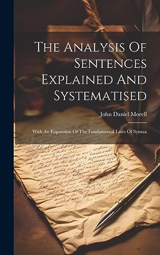 Stock image for The The Analysis Of Sentences Explained And Systematised for sale by PBShop.store US