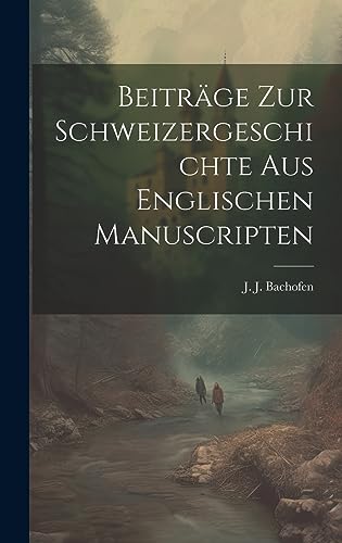 Imagen de archivo de Beitr?ge zur Schweizergeschichte aus englischen Manuscripten a la venta por PBShop.store US