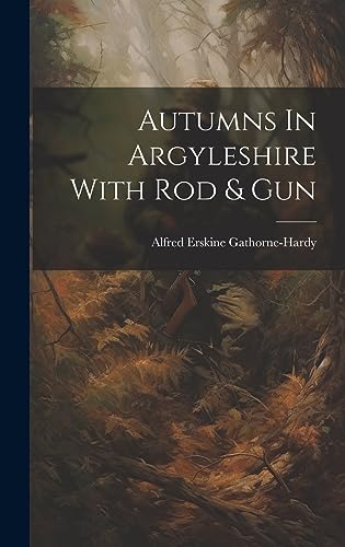 Beispielbild fr Autumns In Argyleshire With Rod and Gun zum Verkauf von PBShop.store US