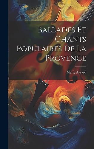 Stock image for Ballades Et Chants Populaires De La Provence for sale by PBShop.store US